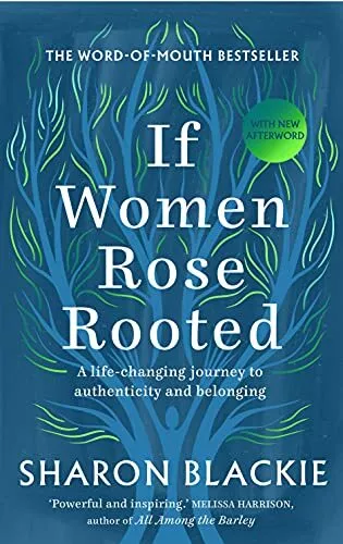 If Women Rose Rooted: A Life-Changin..., Sharon Blackie