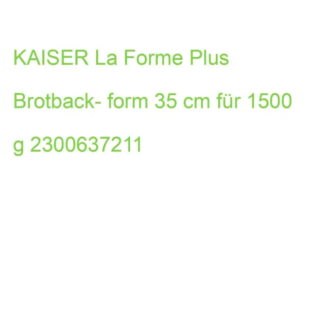 KAISER La Forme Plus Brotback- form 35 cm für 1500 g 2300637211 (4006932637211)