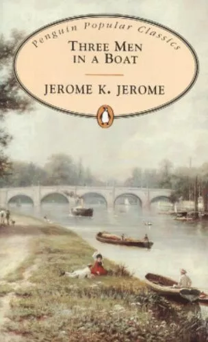 Three Men in a Boat, to Say Nothing of the Dog! (Penguin Popular Classics) by Je