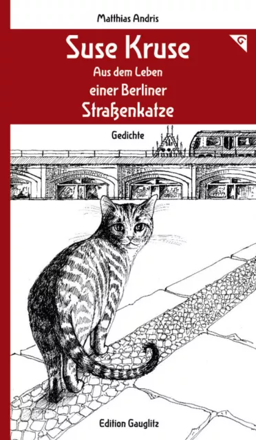 Matthias Andris | Suse Kruse - Aus dem Leben einer Berliner Straßenkatze -...