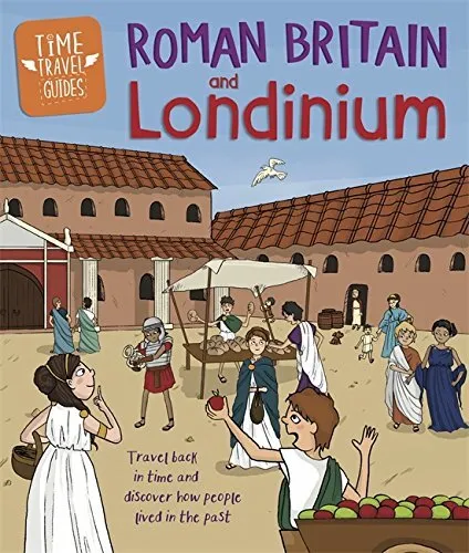 Roman Britain and Londinium (Time Travel Guides). Hubbard 9781445157313 New.#