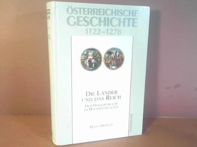Österreichische Geschichte 1122-1278 - Die Länder und das Reich. Der Ostalpenrau