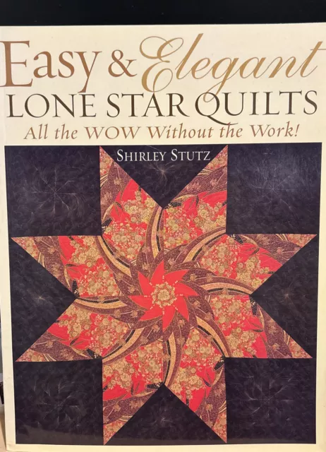 Easy and Elegant Lone Star Quilts: All the Wow without the Work! by Shirley...