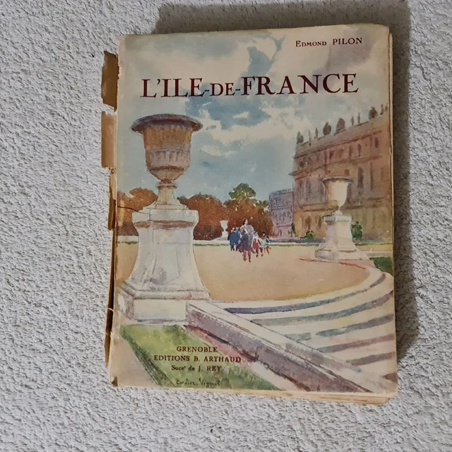 OUVRAGE ANCIEN &amp;L&amp;#39;ILE de France&amp;quot; par Edmond Pilon - 1929 EUR 4,00 ...
