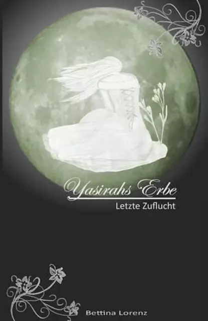 Yasirahs Erbe - Letzte Zuflucht by Bettina Lorenz (German) Paperback Book