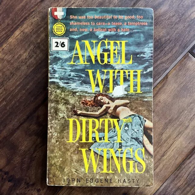 Angel With Dirty Wings - John Eugene Hasty - 1962 Gold Medal Book Pulp Sleaze PB