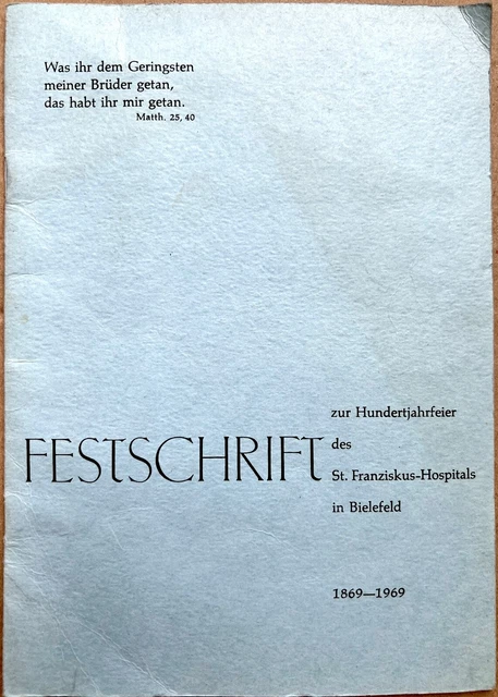 Festschrift zur Hundertjahrfeier des St. Franziskus-Hospitals in Bielefeld 1969