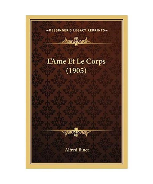 L'AME ET LE Corps [1905], Alfred Binet EUR 32,93 - PicClick FR