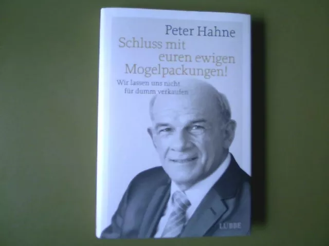 Peter Hahne:Schluss mit euren ewigen Mogelpackungen!Wir lassen uns nicht für dum