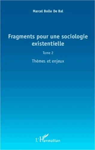 Fragments pour une sociologie existentielle (Tome 2): Thèmes et enjeux
