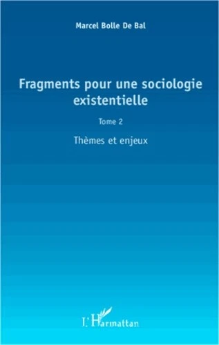 Fragments pour une sociologie existentielle (Tome 2): Thèmes et enjeux