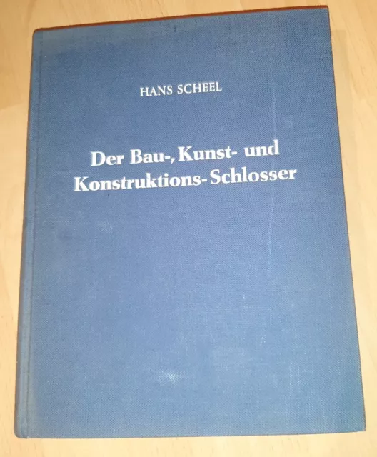 Hans Scheel, Der Bau-, Kunst-, und Konstruktions- Schlosser