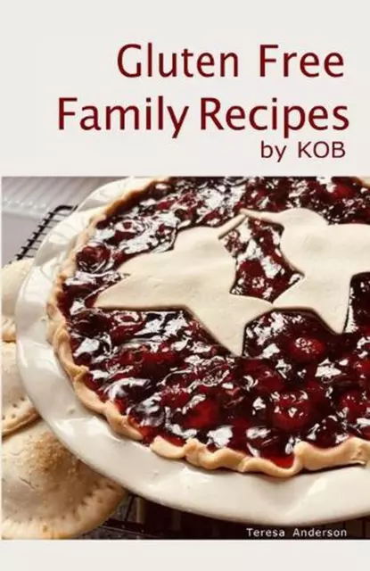 Gluten Free Family Recipes: by KOB by Teresa Anderson Paperback Book
