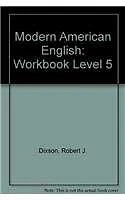 MODERN AMERICAN ENGLISH: WORKBOOK LEVEL 5 (MODERN AMERICAN By Robert J. Dixson