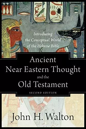 Ancient Near Eastern Thought and the Old Testament: Introducing the Conceptual W