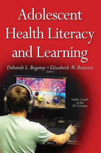 ADOLESCENT HEALTH LITERACY &amp; Learning par Deborah L. Begoray (anglais) couverture rigide EUR 231 ...