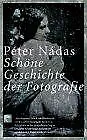 Schöne Geschichte der Fotografie von Péter Nádas | Buch | Zustand gut