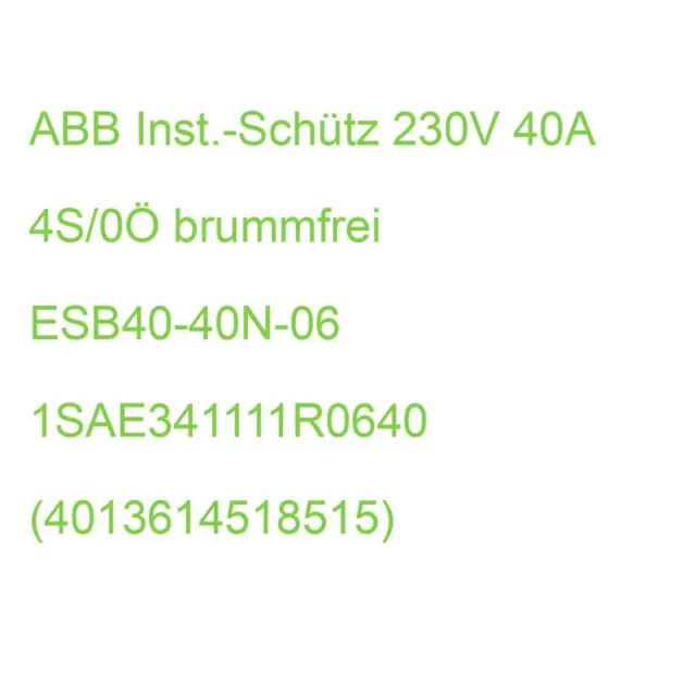 ABB Inst.-Schütz 230V 40A 4S/0Ö brummfrei ESB40-40N-06 1SAE341111R0640 (40136145