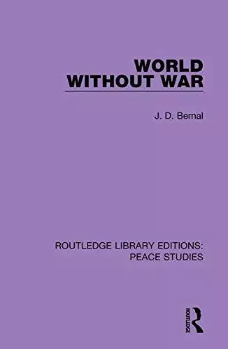 World Without War (Routledge Library Editions: Peace Studies) by Bernal New..