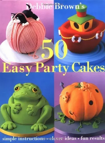 50 Easy Party Cakes,Debbie Brown