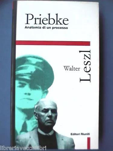 PRIEBKE Anatomia di un processo Walter Leszl Nazismo Massacro fosse ardeatine il