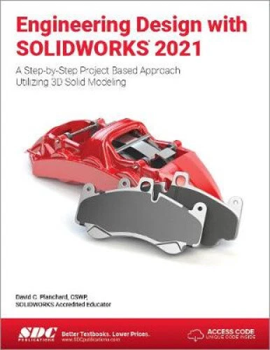 ENGINEERING DESIGN WITH Solidworks 2021: A Step-By-Step Project Based ...