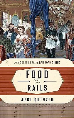 Food on the Rails The Golden Era of Railroad Dinin