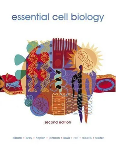 Essential Cell Biology By Bruce Alberts, Dennis Bray, Karen Hopkin, Alexander J