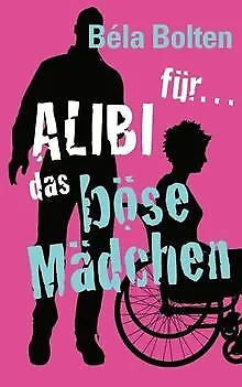 Alibi für das böse Mädchen von Bolten, Béla | Buch | Zustand gut
