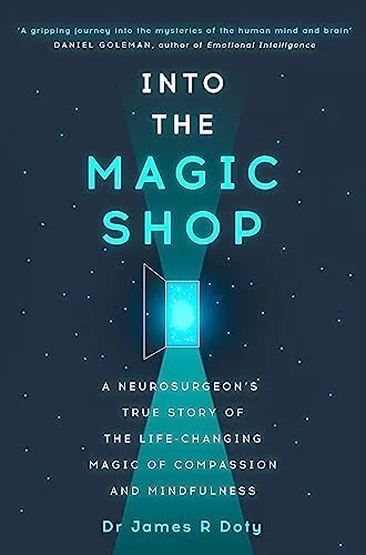 Into the Magic Shop: A neurosurgeon'..., Doty, Dr James