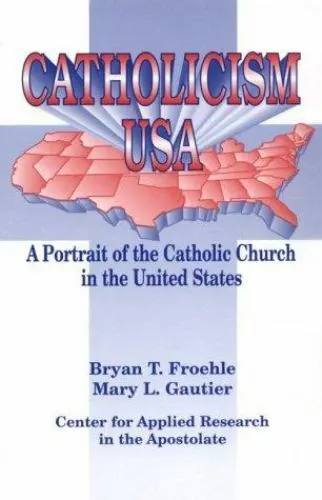 Catholicism USA: A Portrait of the Catholic Church in the United States
