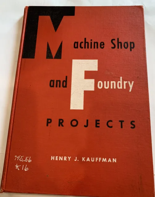Machine Shop And Foundry Projects By Henry J Kaufman 1959 1St Edition
