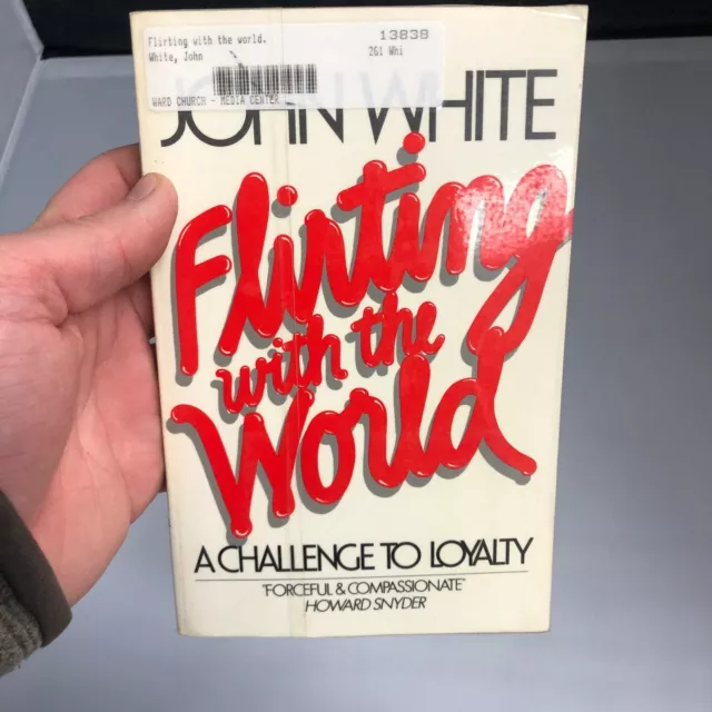 Flirting With The World: A Challenge To Loyalty - John White (Paperback, 1982)