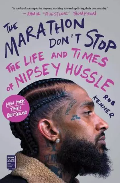 The Marathon Don't Stop: The Life and Times of Nipsey Hussle by Rob Kenner (Engl