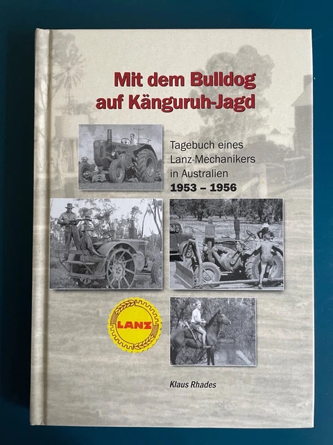 Mit dem Bulldog auf Känguruh-Jagd Tagebuch eines LANZ-Mechanikers in Australien Mit dem Bulldog auf Känguruh-Jagd Tagebuch eines LANZ-Mechanikers in Australien