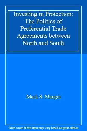 Investing in Protection: The Politics of Preferential Trade Ag ,