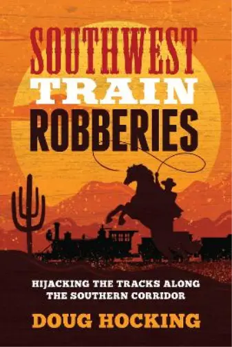 Doug Hocking Southwest Train Robberies (Paperback) (UK IMPORT)