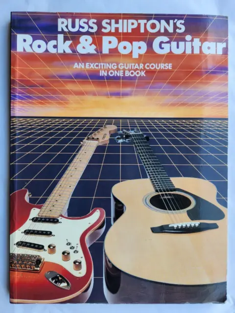 RUSS SHIPTONs ROCK & POP GUITAR - A GUITAR COURSE IN ONE BOOK - GUITAR TUTOR