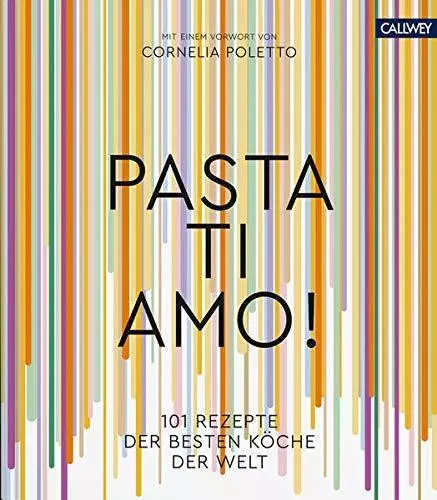 Pasta, ti amo!: 101 Rezepte, der besten KAche der Welt, Marnet 97837667*.