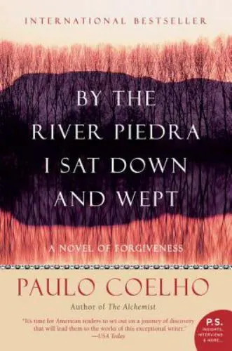 By the River Piedra I Sat Down and Wept: A Novel of Forgiveness by Coelho, Paulo