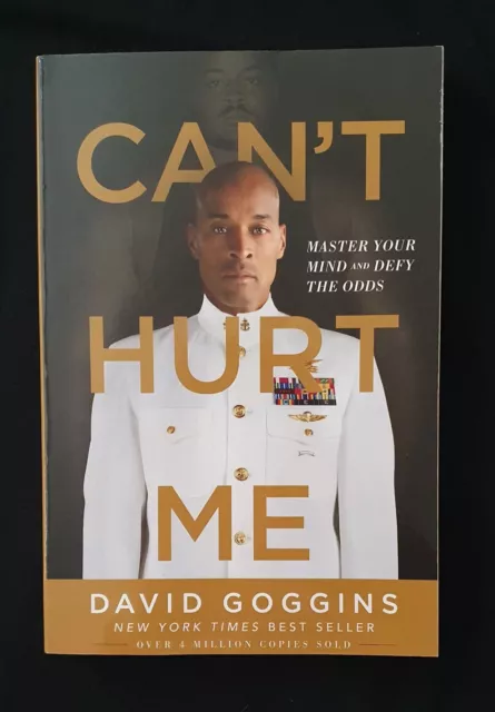 Can't Hurt Me : Master Your Mind and Defy the Odds by David Goggins