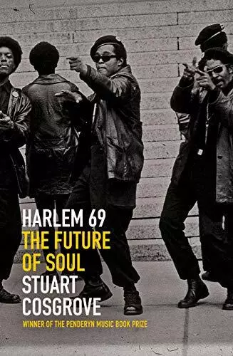 Harlem 69: The Future of Soul (The Soul Trilogy) by Stuart Cosgrove Book The