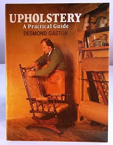 Upholstery: A Practical Guide by Gaston, Desmond 0004116712 FREE Shipping