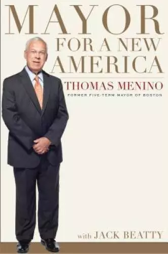 Mayor for a New America - Hardcover By Menino, Thomas M. - GOOD