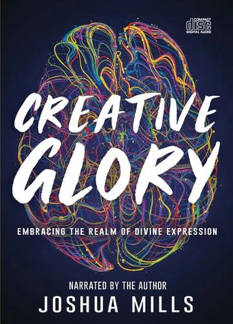 Creative Glory: Embracing the Realm of Divine Expression by Joshua Mills (Englis