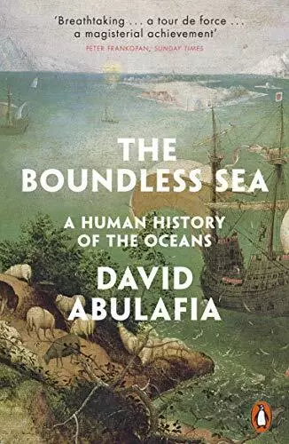 The Boundless Sea: A Human History ..., Abulafia, David