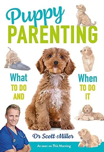 Puppy Parenting: What to Do and Whe..., Scott Miller, D