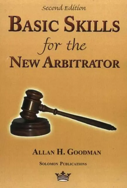 Basic Skills for the New Arbitrator, 2nd Edition by Allan H. Goodman (English) P