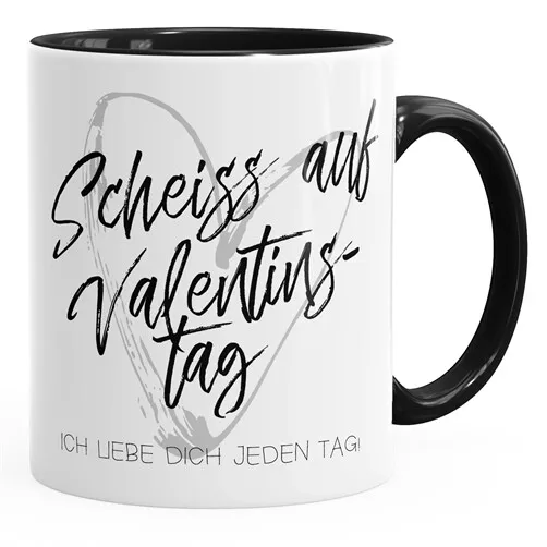 Geschenk-Tasse Scheiß auf Valentinstag Ich liebe dich jeden Tag Kaffeetasse
