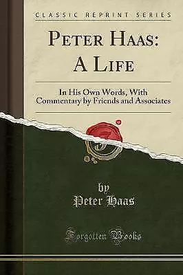 Peter Haas A Life In His Own Words, With Commentar